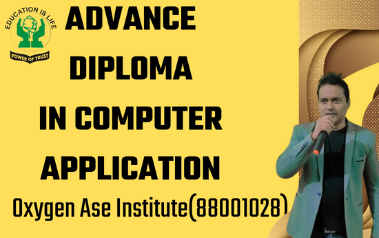 ADVANCE DIPLOMA IN COMPUTER APPLICATION(ADCA)